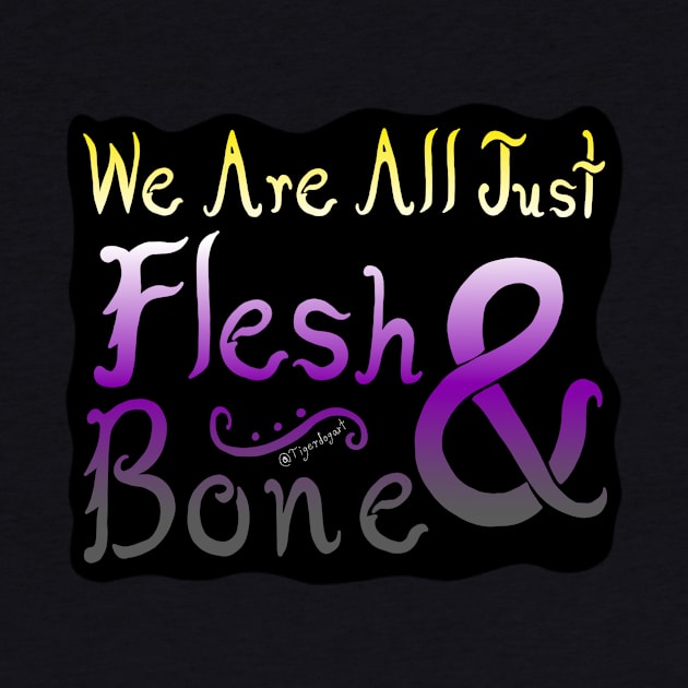 We Are All Just Flesh & Bone! Nonbinary Pride by Tigerdogart